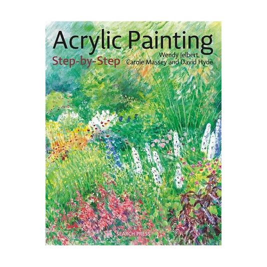 Acrylic Painting Step by Step Book By Wendy Jelbert & Carole Massey
