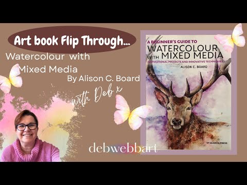 A Beginner's Guide to Watercolour with Mixed Media Book By Alison C. Board