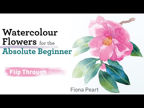 Watercolour Flowers for the Absolute Beginner Book By Fiona Peart
