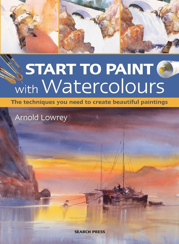 Start To Paint With Watercolours by Arnold Lowrey - theartshop.com.au