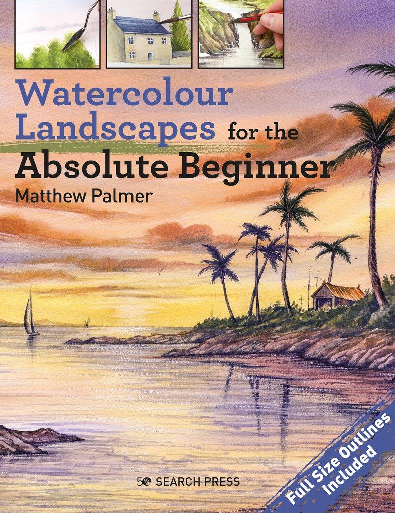 Watercolour Landscapes For The Absolute Beginner Book By Matthew Palmer