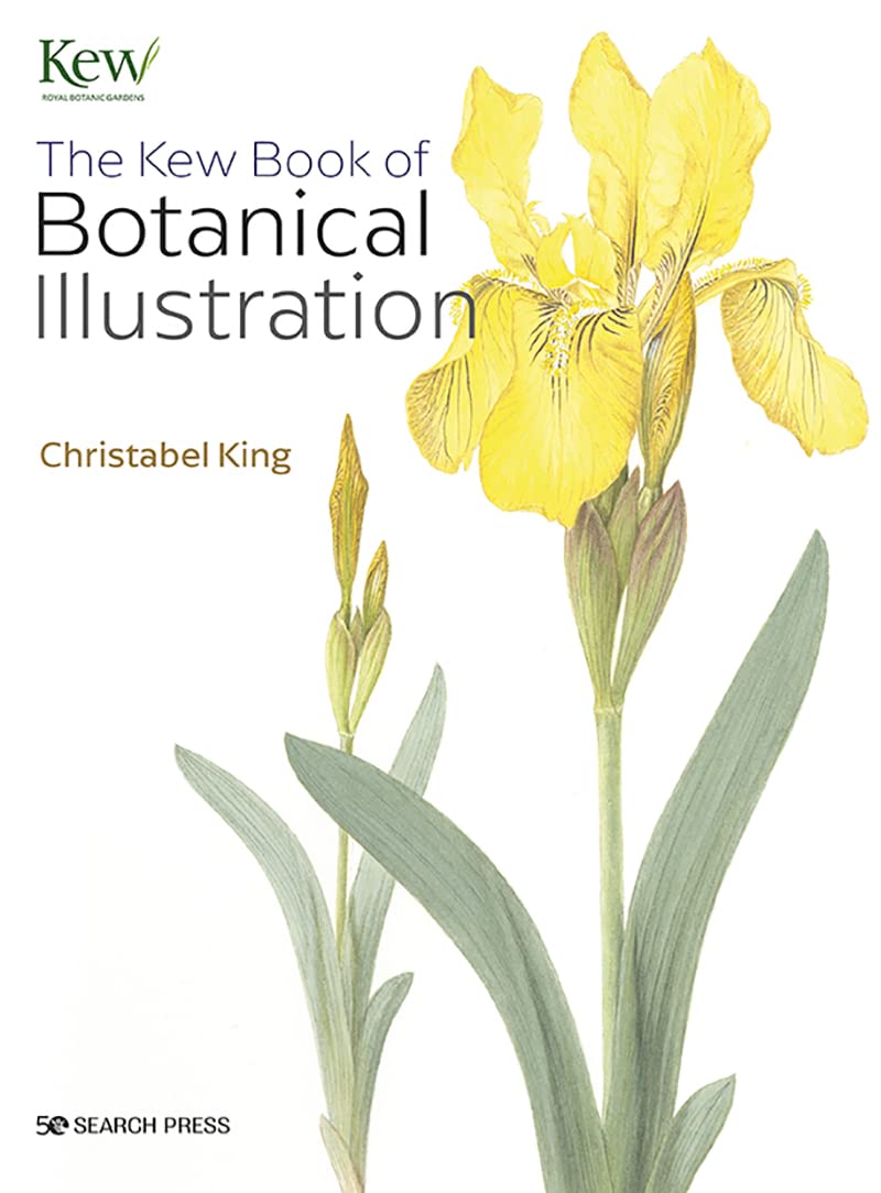 The Kew Book of Botanical Illustration by Christabel King