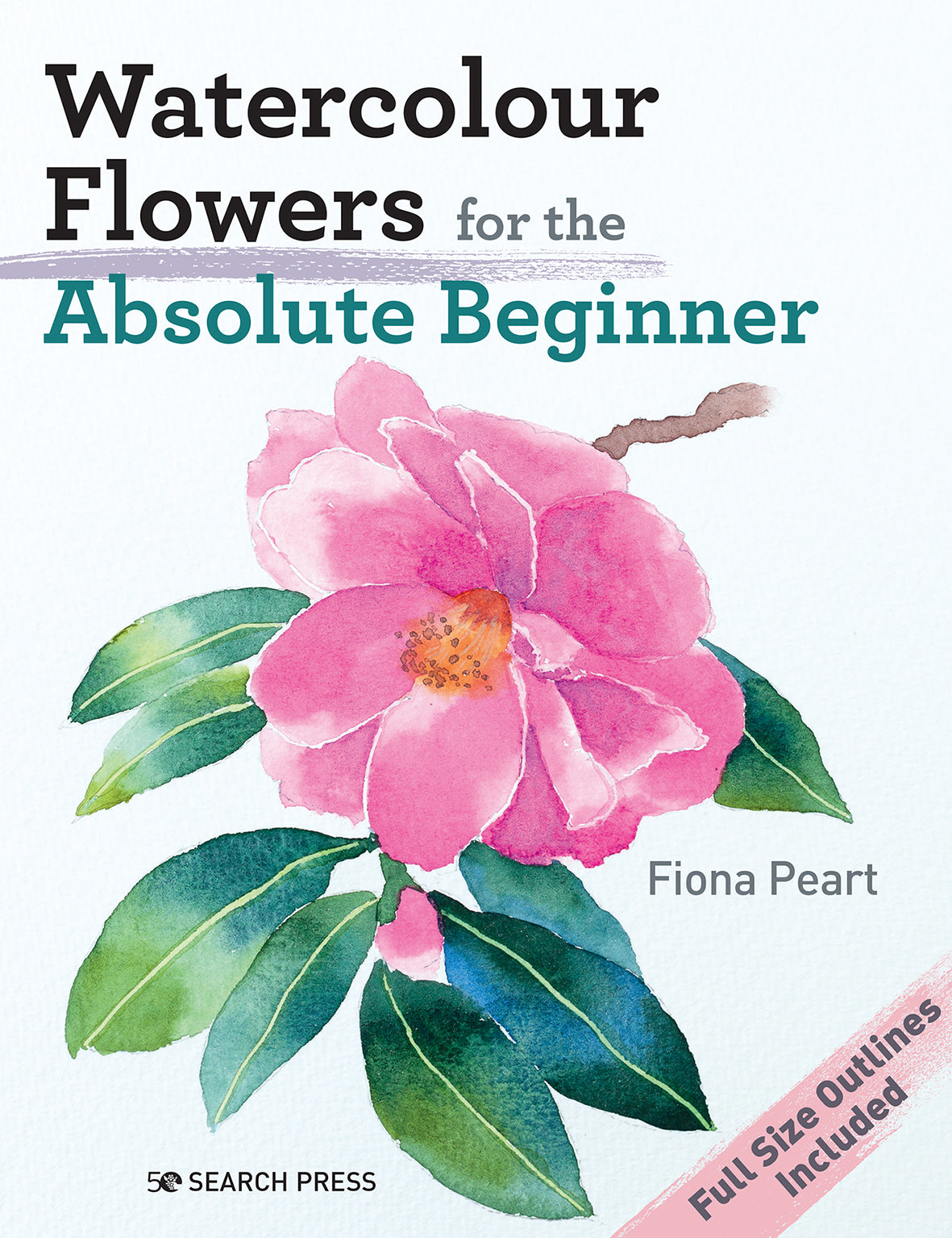 Watercolour Flowers for the Absolute Beginner Book By Fiona Peart