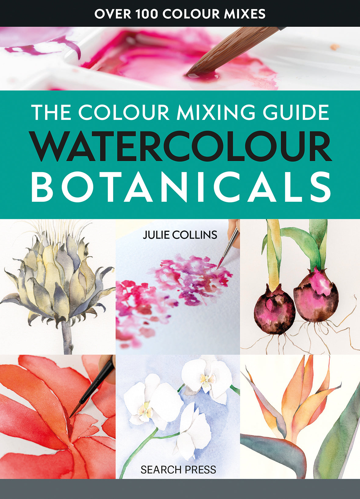 The Colour Mixing Guide: Watercolour Botanicals Book By Julie Collins