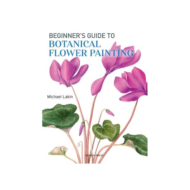 Beginner's Guide to Botanical Flower Painting Book By Michael Lakin