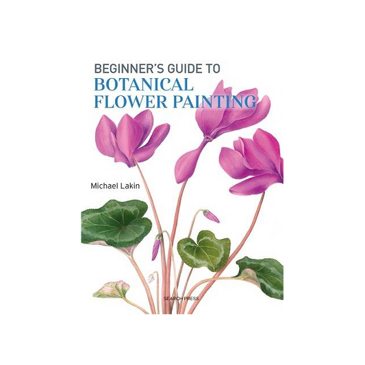 Beginner's Guide to Botanical Flower Painting Book By Michael Lakin