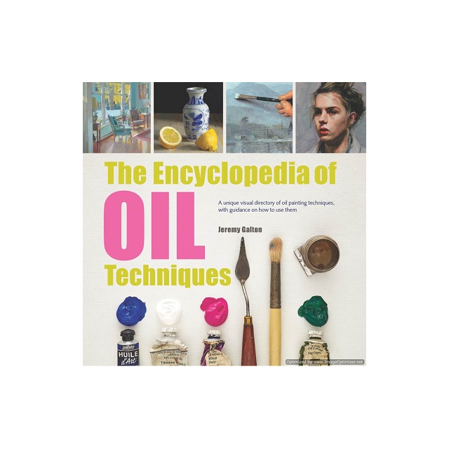 The Encyclopedia of Oil Techniques Book By Jeremy Galton