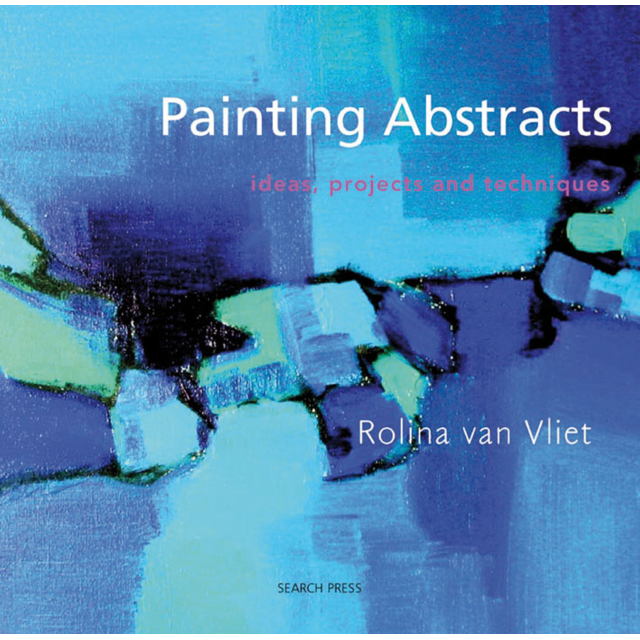 Painting Abstracts Book By Rolina van Vliet