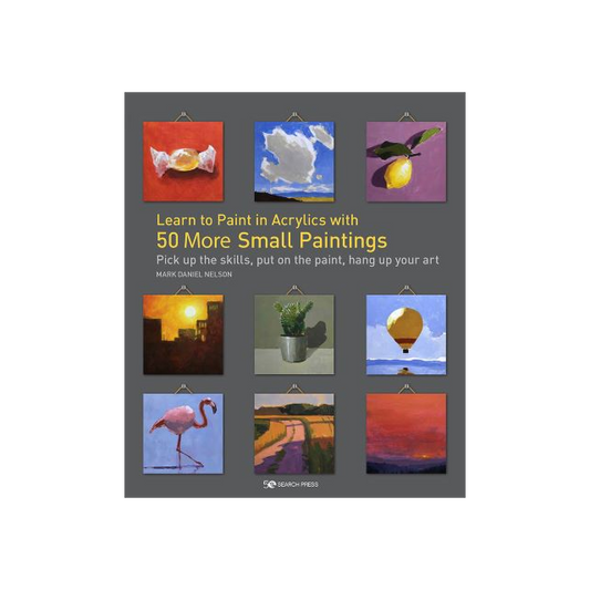 Learn to Paint in Acrylics with 50 Small Paintings Book By Mark Nelson