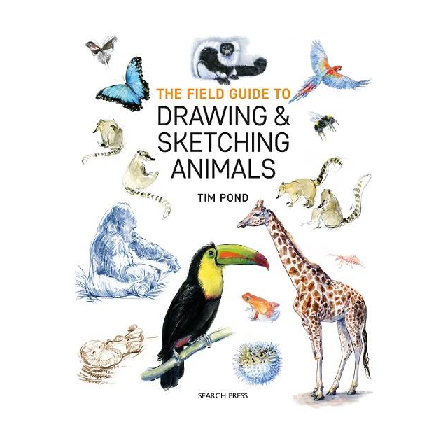 The Field Guide to Drawing and Sketching Animals Book By Tim Pond