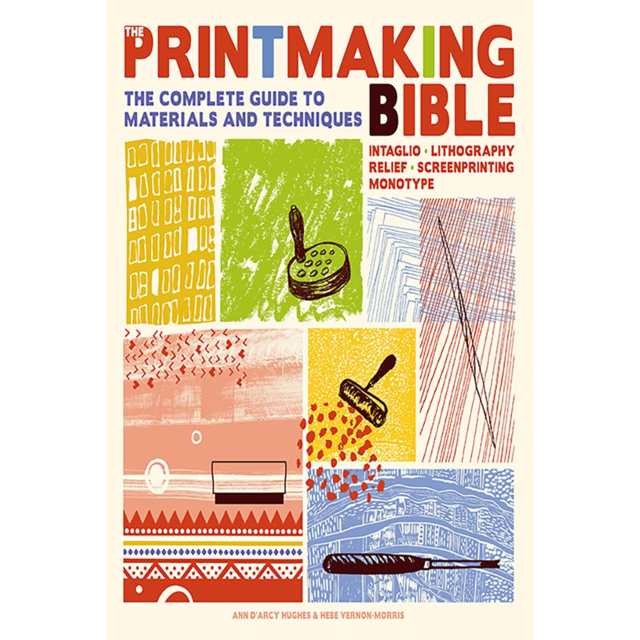 The Printmaking Bible Book By Ann d'Arcy Hughes & Hebe Vernon-Morris