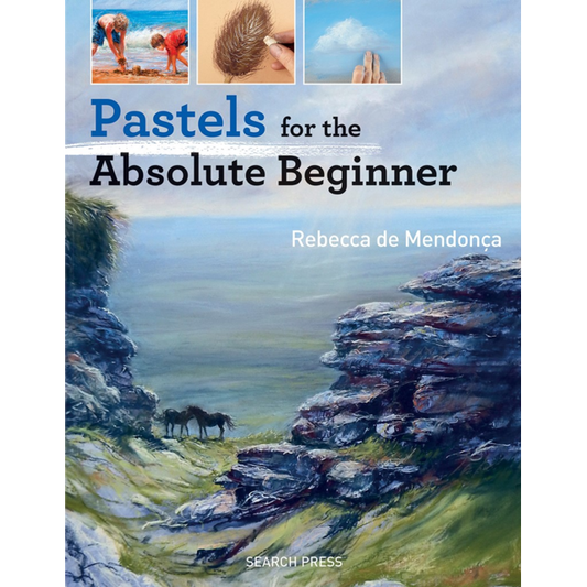 Pastels for the Absolute Beginner by Rebecca de Mendon Book