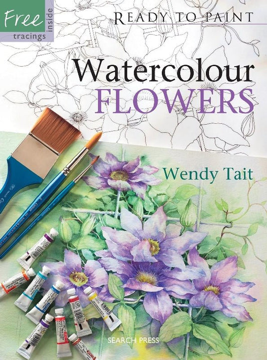 Ready To Paint: Watercolour Flowers By Wendy Tait - theartshop.com.au